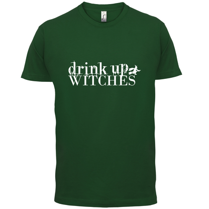 Drink Up Witches T Shirt