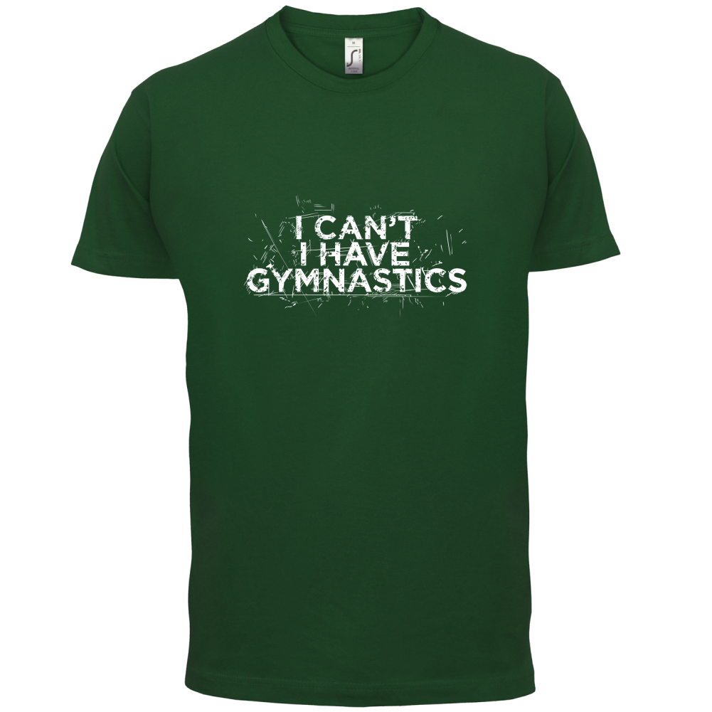 I Have Gymnastics  T Shirt