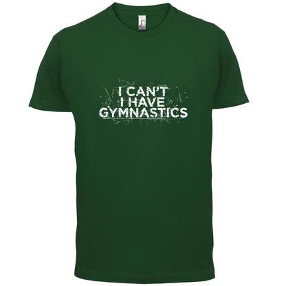 I Have Gymnastics  T Shirt