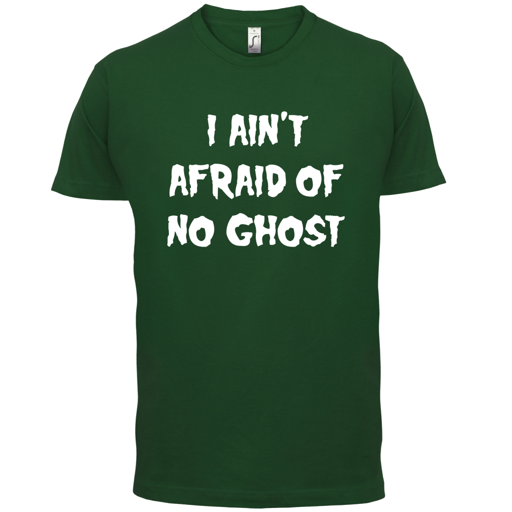 I Aint Afraid Of No Ghost T Shirt