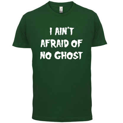 I Aint Afraid Of No Ghost T Shirt