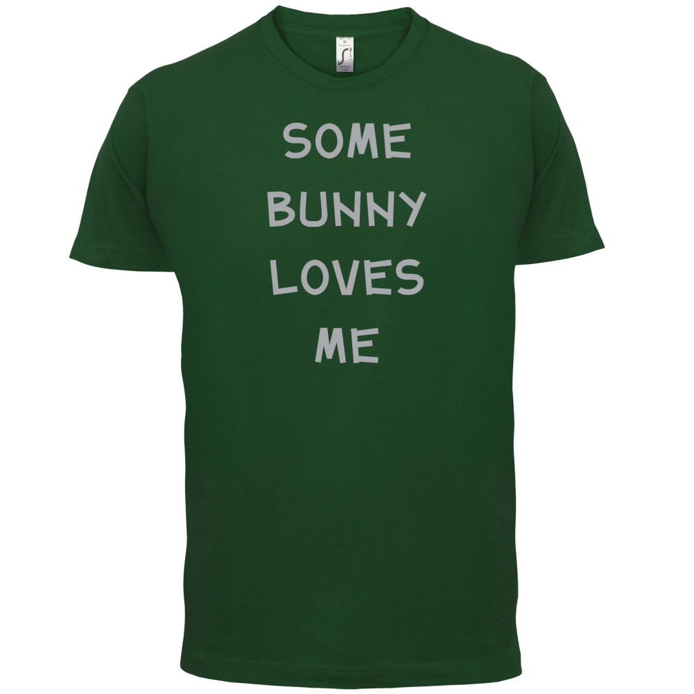 Some Bunny Love Me T Shirt