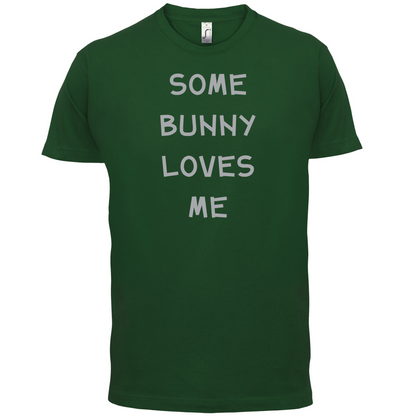 Some Bunny Love Me T Shirt