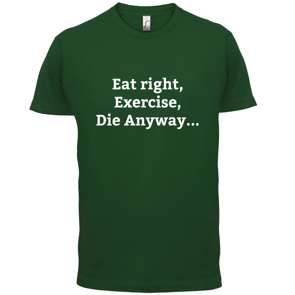 Eat Sleep Exercise Die T Shirt