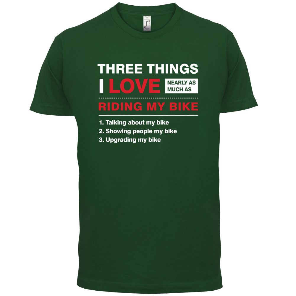 Three Things I Love Nearly As Much As Riding My Bike T Shirt