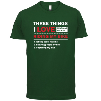 Three Things I Love Nearly As Much As Riding My Bike T Shirt