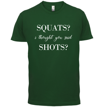 I Thought You Said Shots T Shirt