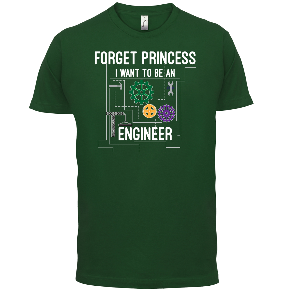 Forget Princess Engineer T Shirt