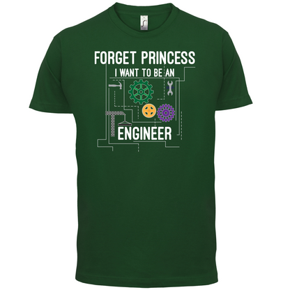 Forget Princess Engineer T Shirt