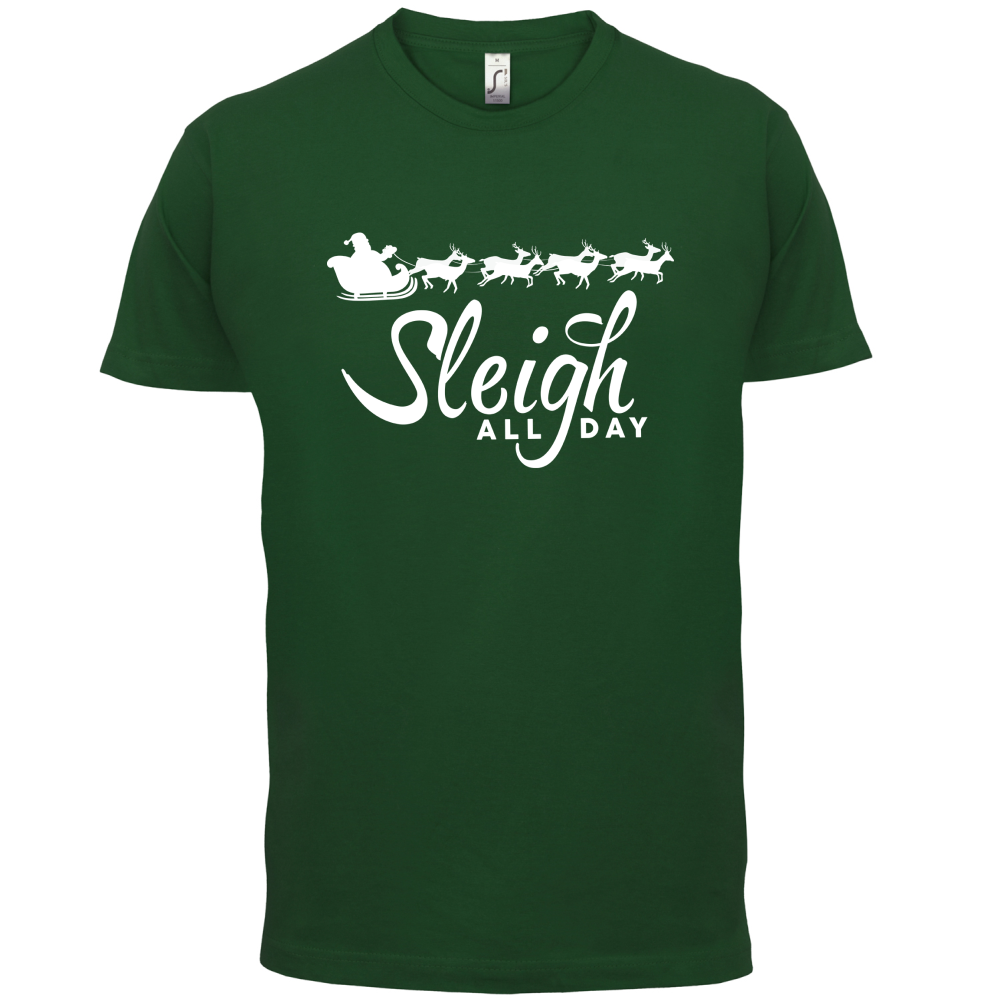 SleighAllDay T Shirt
