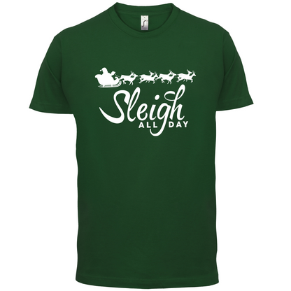 SleighAllDay T Shirt