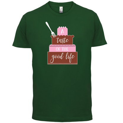 Taste The Good Life T Shirt