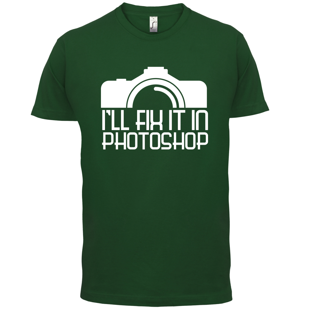 I'll Fix It In Photoshop T Shirt