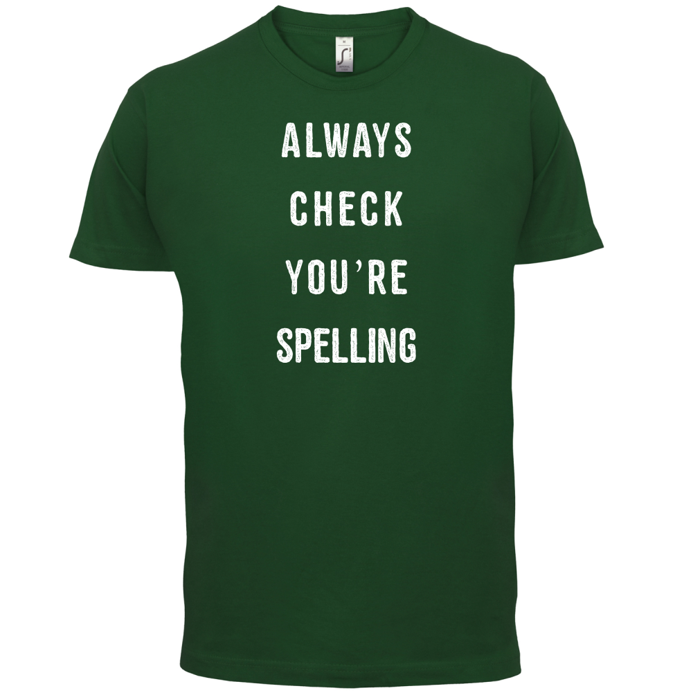 Always Check You're Spelling T Shirt