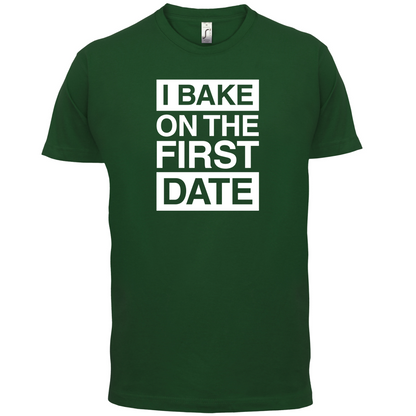 I Bake On The First Date T Shirt