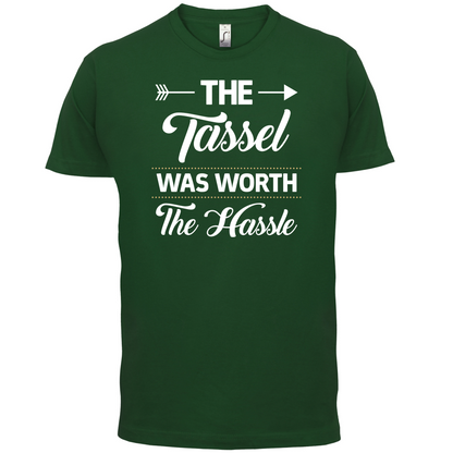 The Tassel Was Worth The Hassle T Shirt