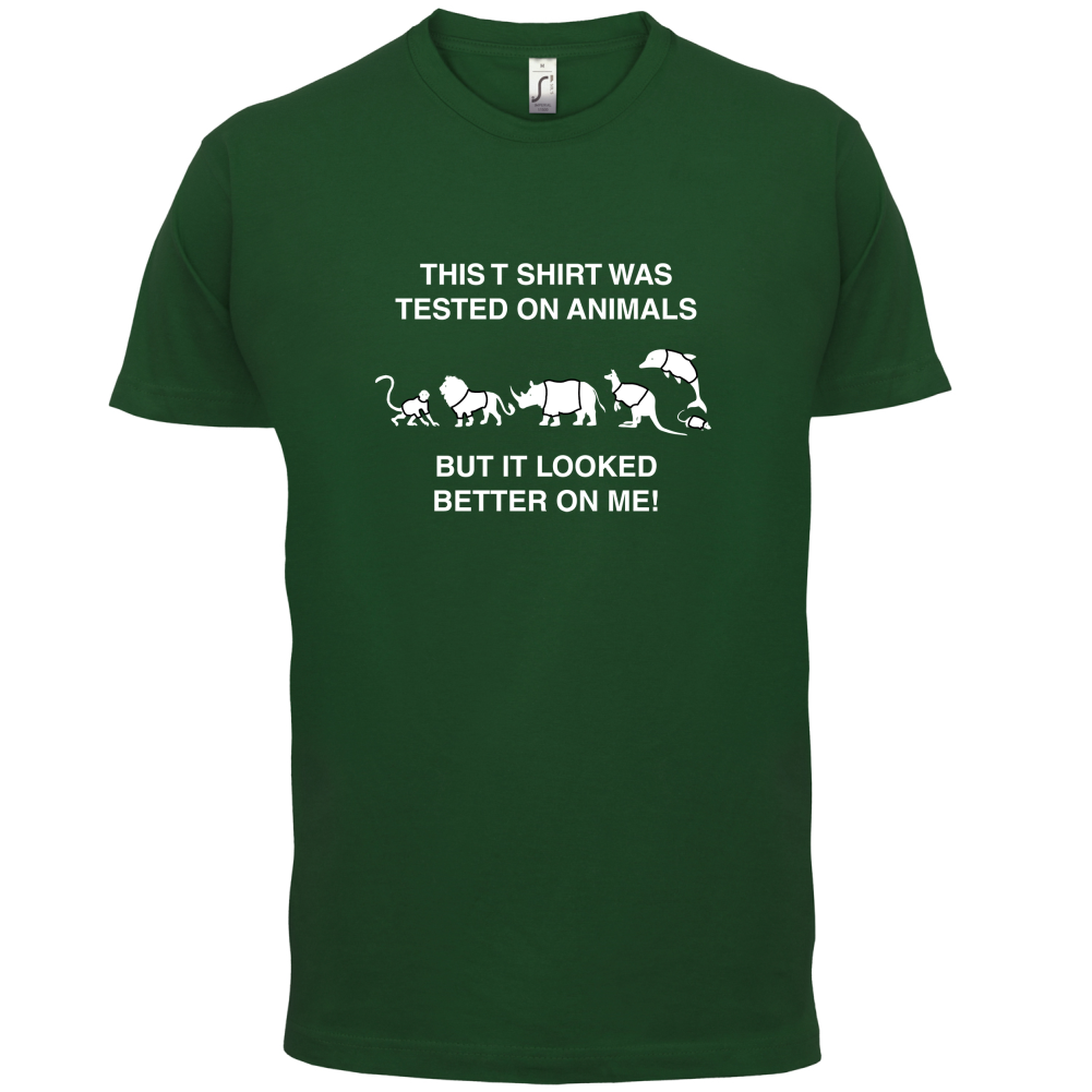 Tested On Animals Better On Me T Shirt