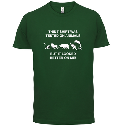 Tested On Animals Better On Me T Shirt