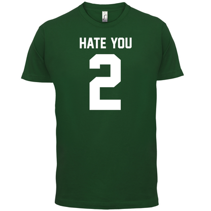 Hate You 2 T Shirt