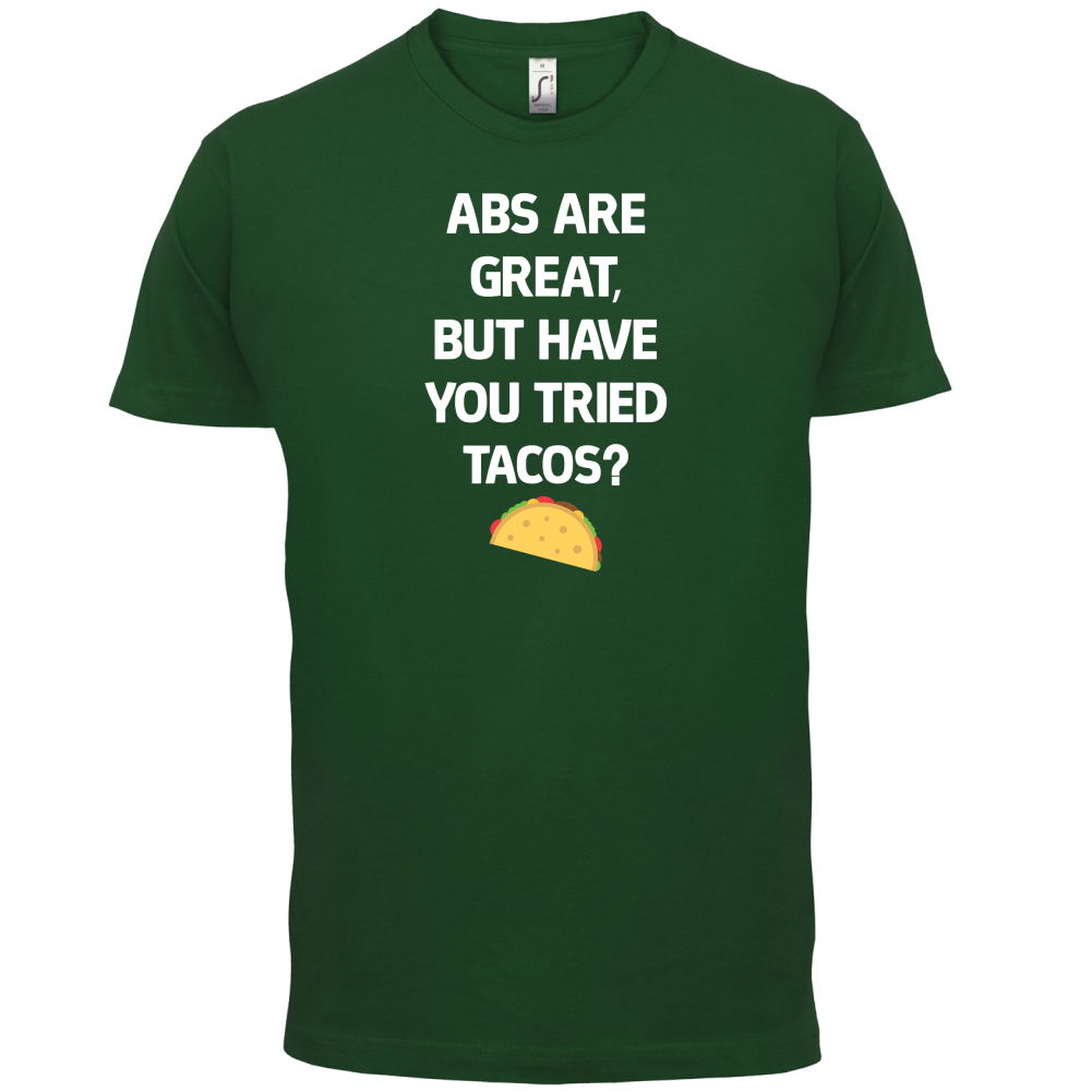 Abs Are Great, Taco's T Shirt