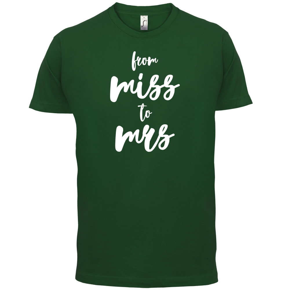From Miss To Mrs T Shirt