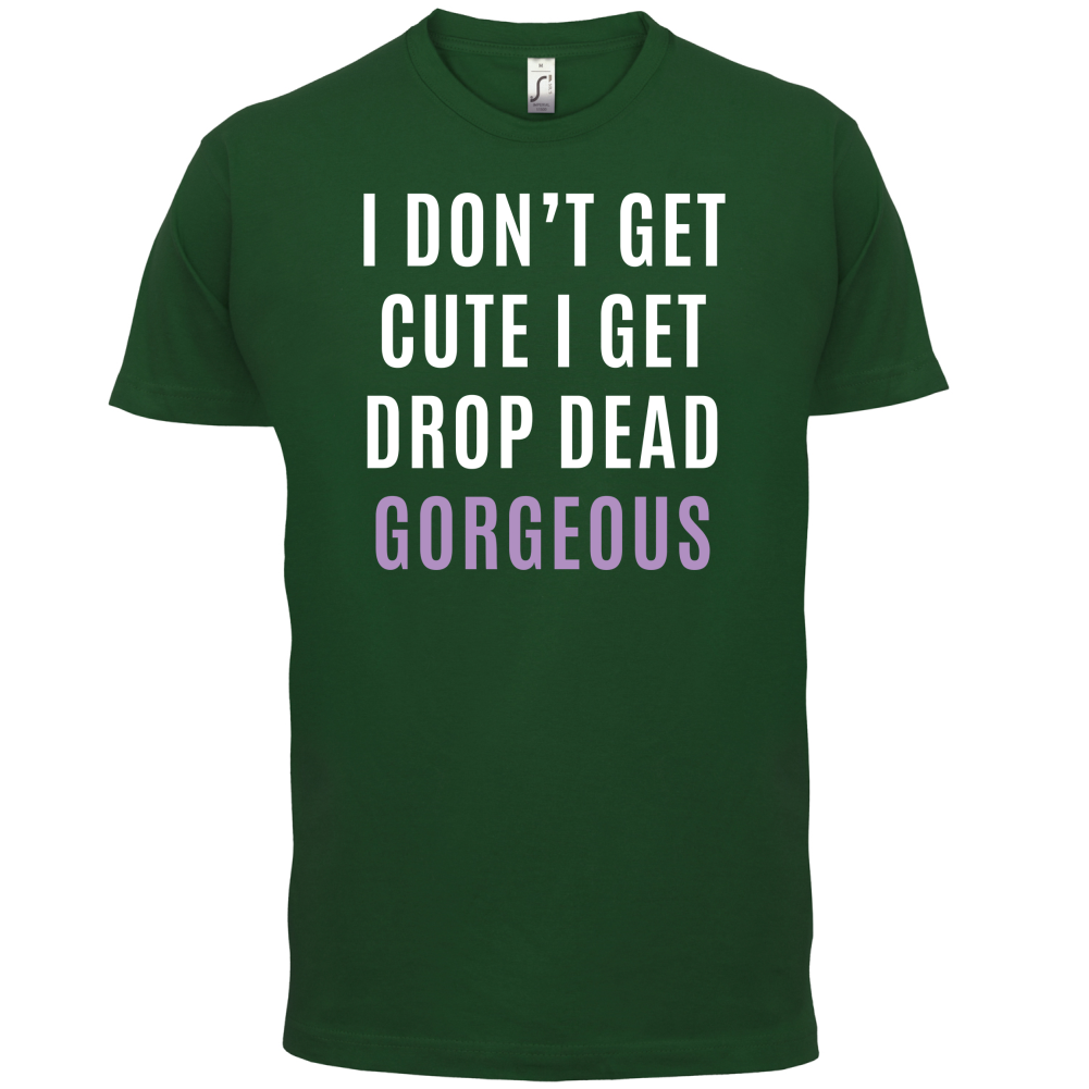 Drop Dead Gorgeous T Shirt