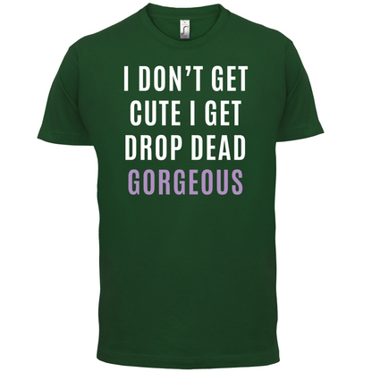 Drop Dead Gorgeous T Shirt