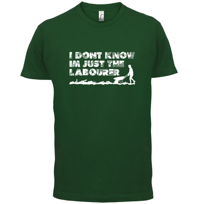 I'm Just The Labourer T Shirt