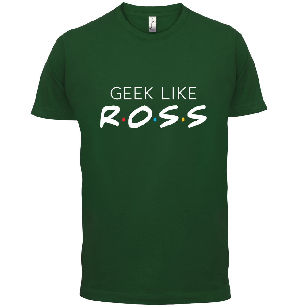Geek Like Ross T Shirt