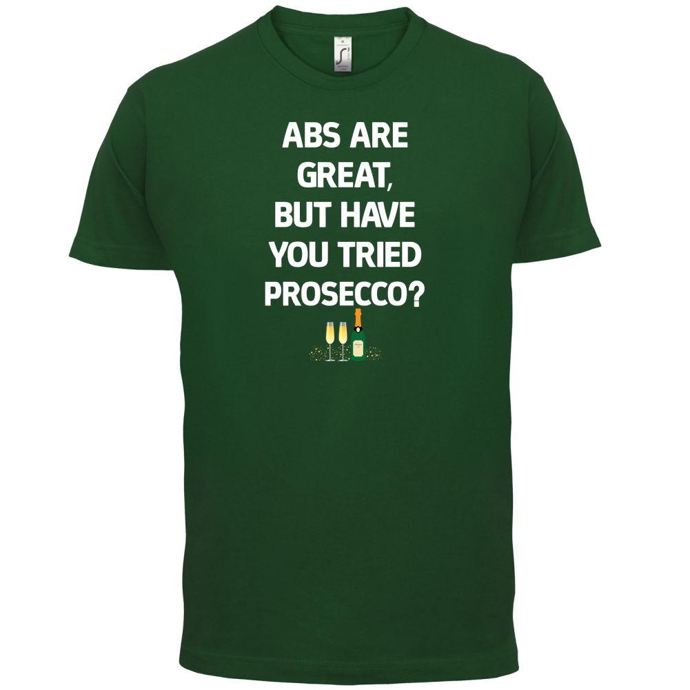 Abs Are Great, Prosecco T Shirt