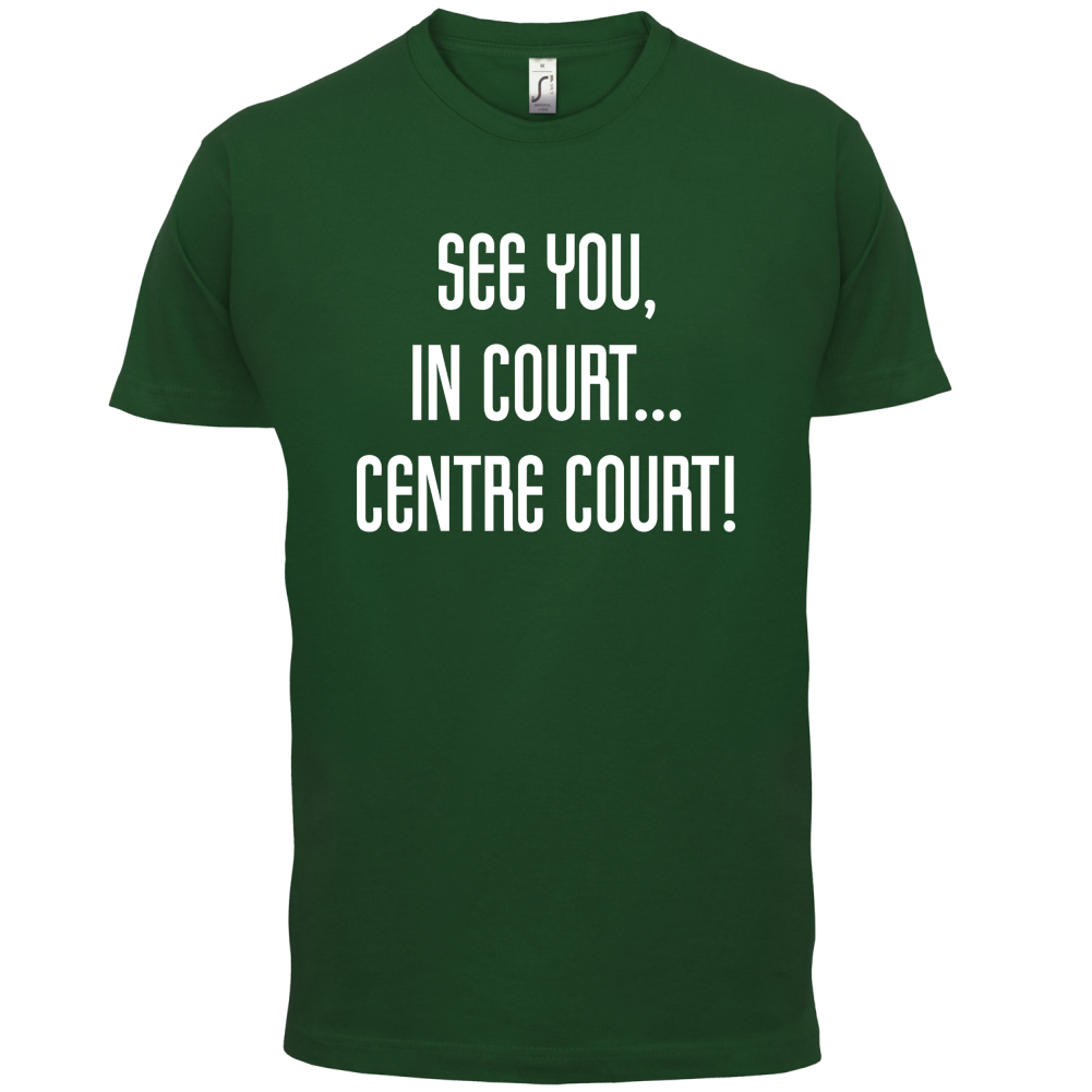See You In Court T Shirt