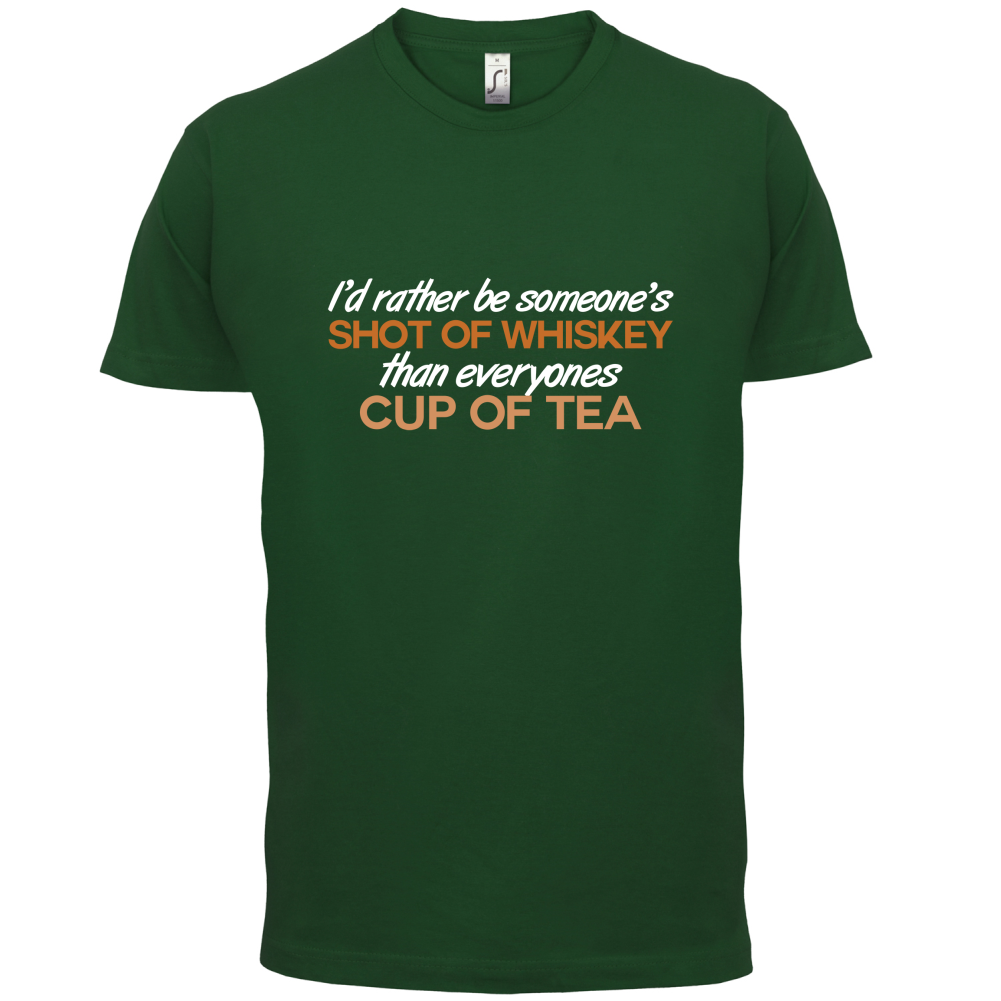 I'd Rather Be A Shot Of Whiskey T Shirt