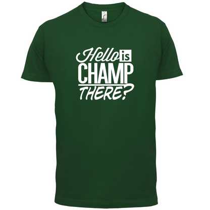 Is Champ There  T Shirt