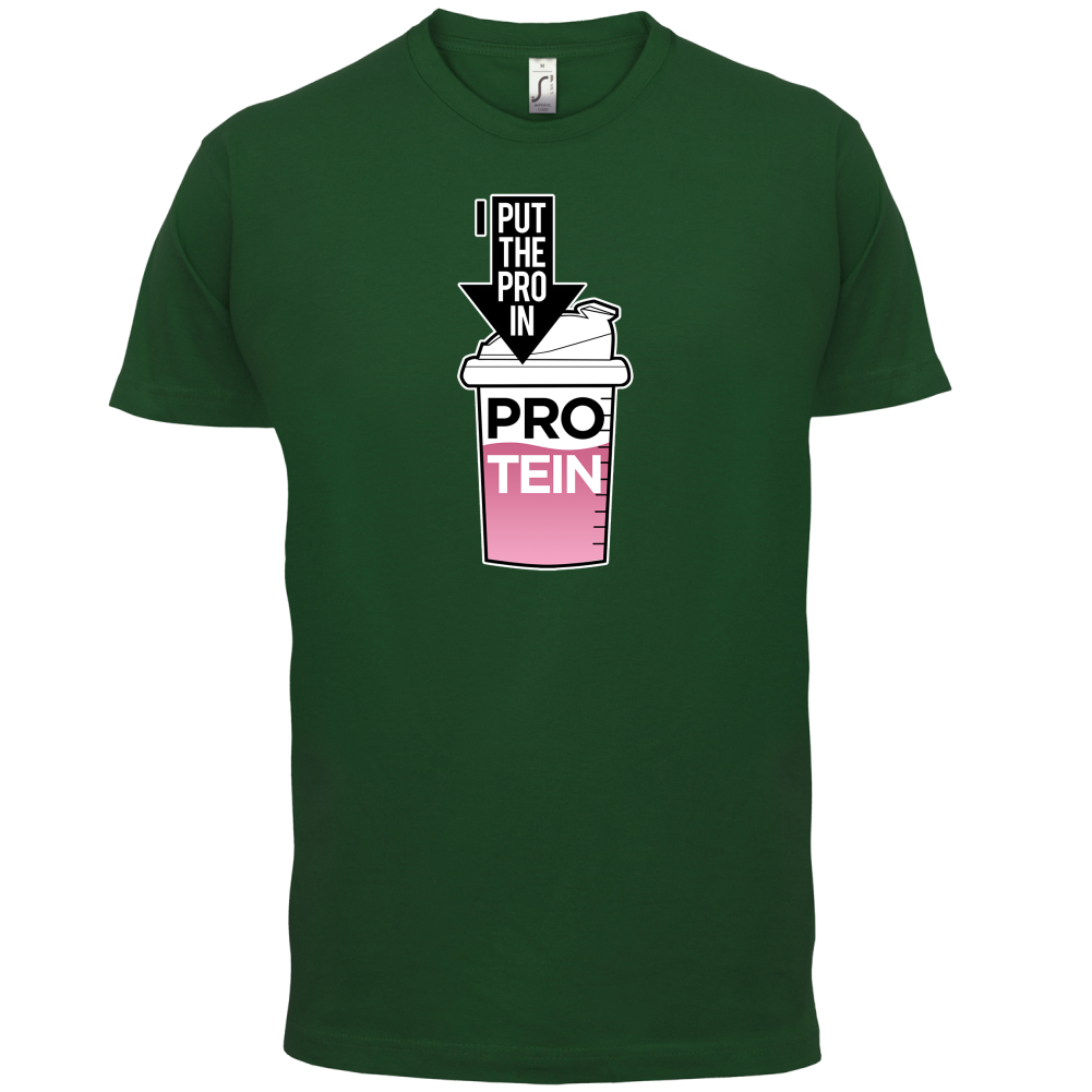 I Put Pro In Protein T Shirt