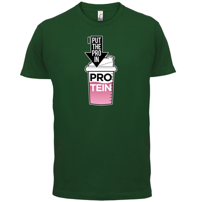 I Put Pro In Protein T Shirt