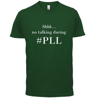 No Talking During PLL T Shirt
