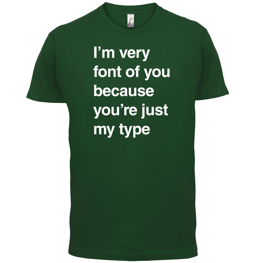 I'm Very Font Of You T Shirt