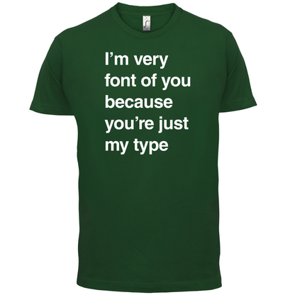 I'm Very Font Of You T Shirt