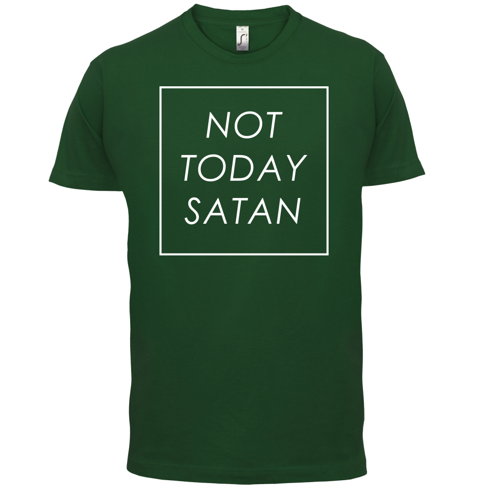 Not Today Satan T Shirt