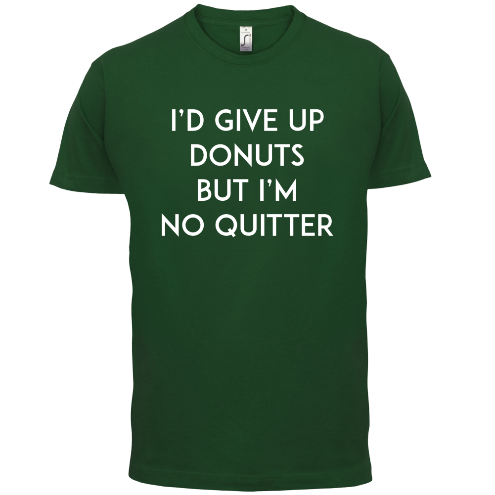 I'd Give Up Donuts T Shirt