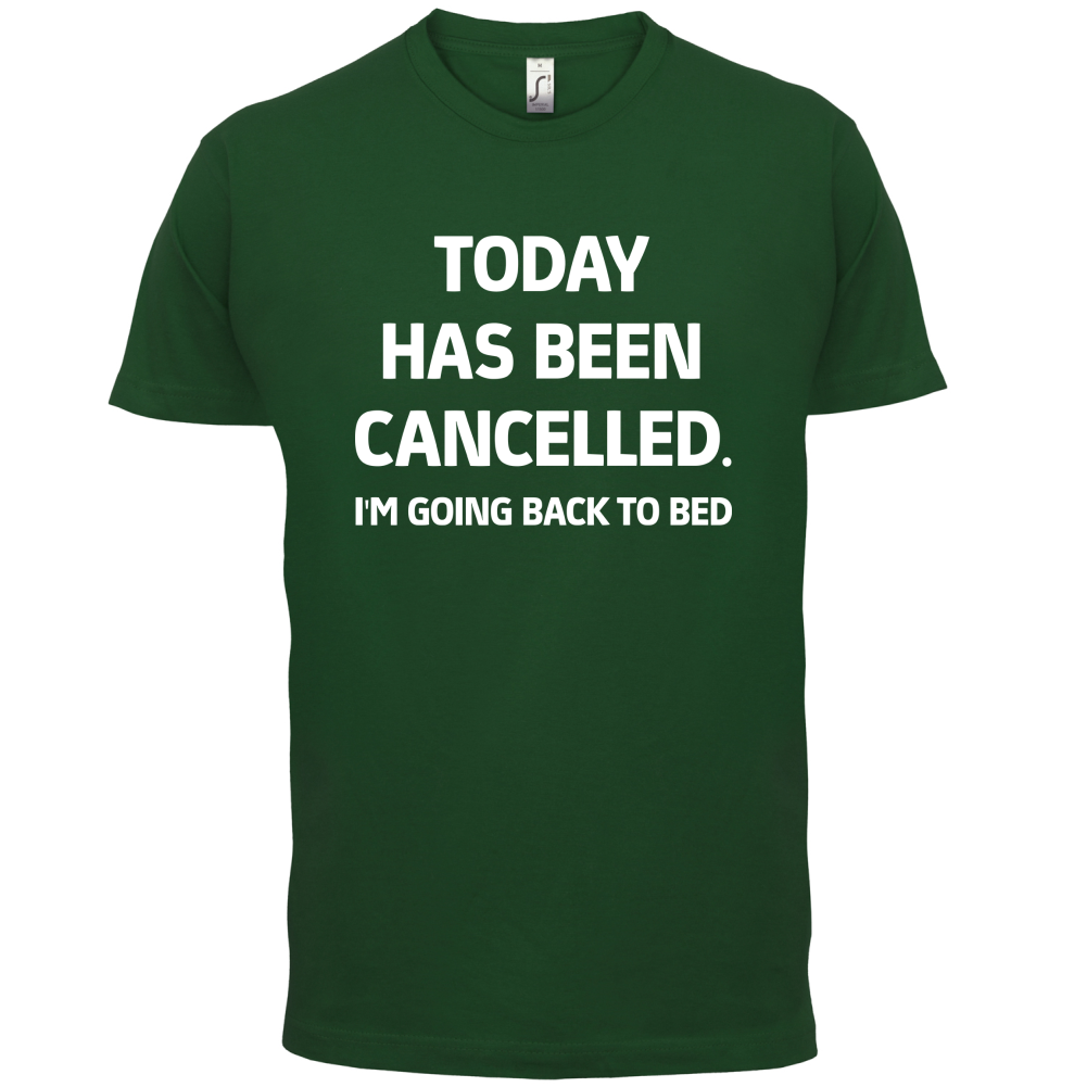 Today Has Been Cancelled T Shirt