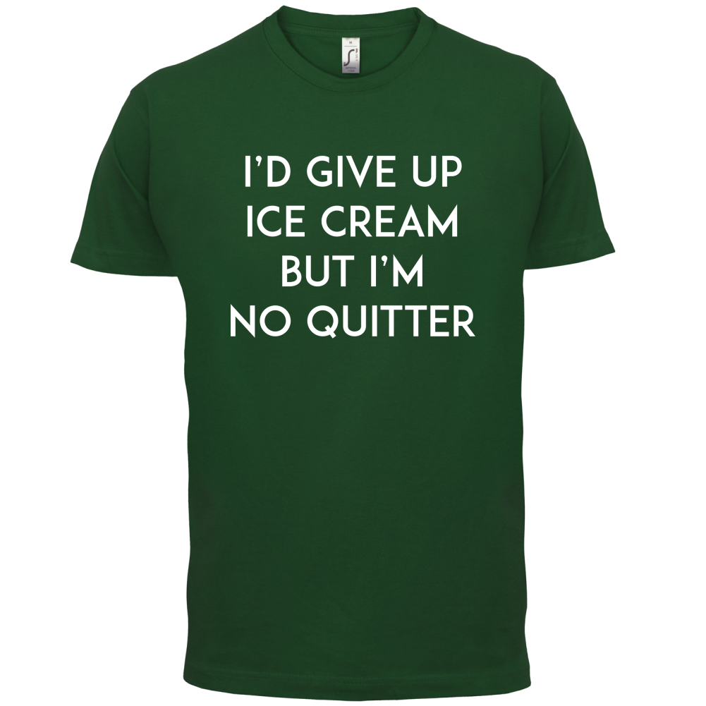 I'd Give Up Ice Cream T Shirt