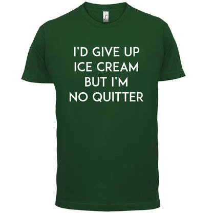 I'd Give Up Ice Cream T Shirt