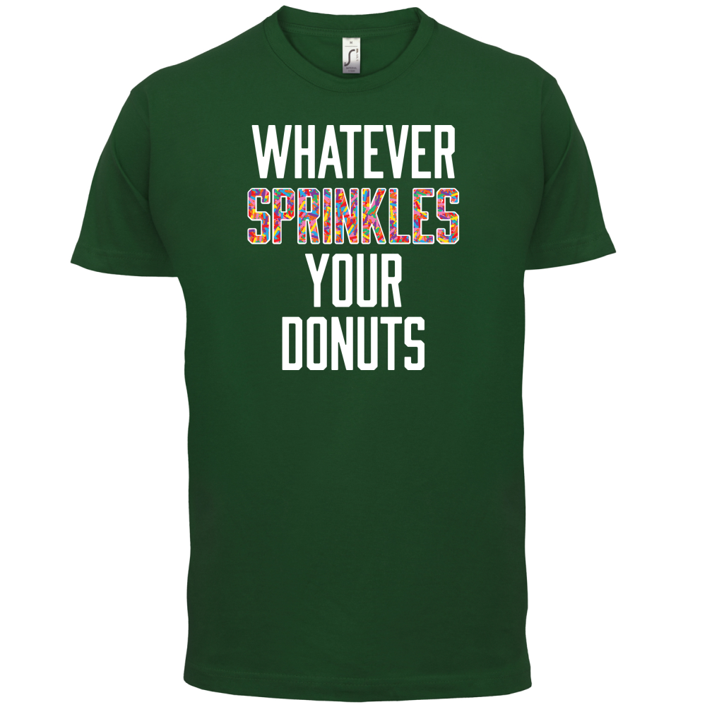 Whatever Sprinkles Your Donuts T Shirt
