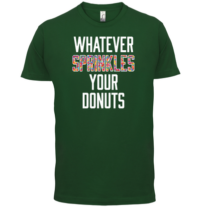 Whatever Sprinkles Your Donuts T Shirt