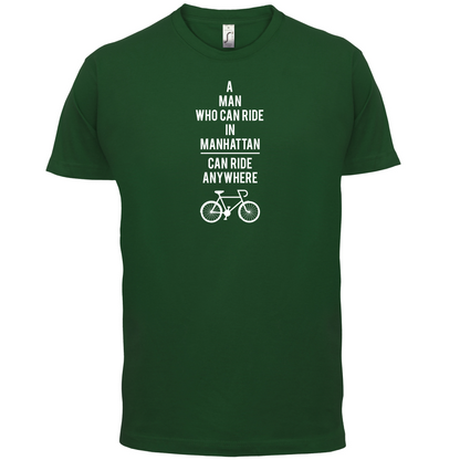 A Man Who Can Ride in Manhattan can Ride anywhere T Shirt