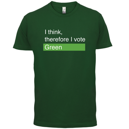 I think, therefore I vote Green T Shirt