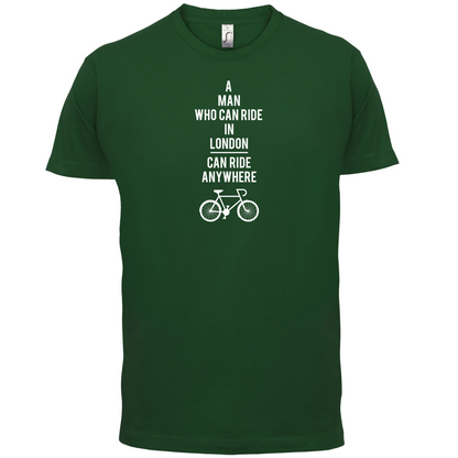 A Man Who Can Ride in London can Ride anywhere T Shirt