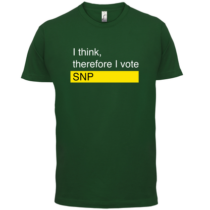 I think, therefore I vote SNP T Shirt