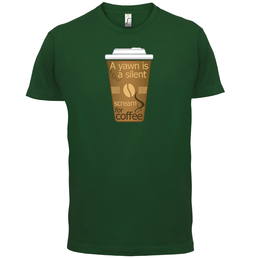 A Yawn is a Silent scream for Coffee T Shirt